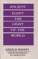 Cover of: Ancient Egypt, the light of the world: a work of reclamation and restitution in twelve books