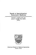 Cover of: Trends in specialization: tomorrow's medicine