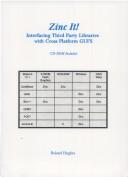 Cover of: Zinc It!: Interfacing Third Party Libraries With Crossplatform Gui's