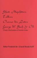 Cover of: Jihad, Mujahideen, Taliban, Osama binLaden, George W. Bush & oil: a study in the evolution of terrorism and Islam