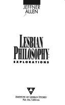 Cover of: Lesbian philosophy by Jeffner Allen