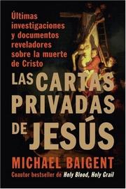 Cover of: Las Cartas Privadas de Jesus: Ultimas investigaciones y documentos reveladores sobre la muerte de Cristo