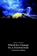 Cover of: Wired for Change by a Journeyman: A Personal Journey