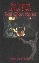 Cover of: The Legend of Five Great Deaf Ghost Stories | James (Casey) Gillies