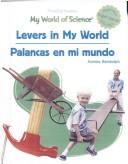 Cover of: Levers in My World/Palancas En Mi Mundo: Palancas En Mi Mundo (My World of Science/ Mi Mundo Y La Ciencia)