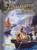 Cover of: The Louisiana Purchase: From Independence to Lewis and Clark (Making a New Nation)