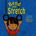 Cover of: Bend and Stretch: Learning About Your Bones and Muscles (The Amazing Body)