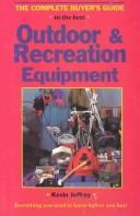 Cover of: The Complete Buyer's Guide to the Best Outdoor & Recreation Equipment