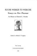 Suche werkis to werche : essays on Piers Plowman : in honor of David C. Fowler