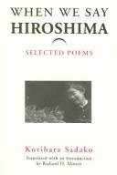 Cover of: When We Say 'Hiroshima': Selected Poems (Michigan Monograph Series in Japanese Studies)