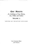 Cover of: Gay Roots: An Anthology of Gay History, Sex, Politics and Culture, Vol. 2
