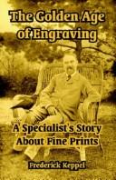 Cover of: The Golden Age Of Engraving: A Specialist's Story About Fine Prints