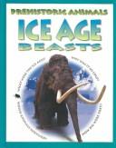 Cover of: Ice Age Beasts (Jay, Michael, Prehistoric Animals.)