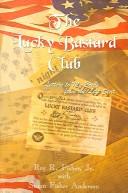 Cover of: The lucky bastard club: letters to my bride from the left seat