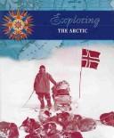 Cover of: Exploring the Arctic (Blue, Rose. Exploring the Americas.) by Rose Blue, Corinne J. Naden