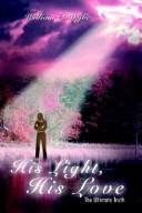 Cover of: His Light, His Love | William T. Wylie