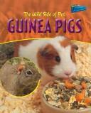 Cover of: The Wild Side of Pet Guinea Pigs (The Wild Side of Pets)