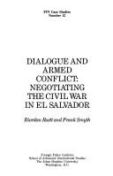 Cover of: Dialogue and armed conflict: negotiating the civil war in El Salvador