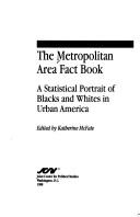 Cover of: The Metropolitan Area Fact Book: A Statistical Portrait of Blacks and Whites in Urban America