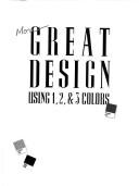 Cover of: More great design: using 1, 2, & 3 colors