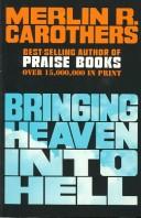Bringing Heaven into Hell by Merlin R. Carothers