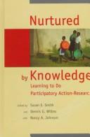 Cover of: Nurtured by knowledge: learning to do participatory action-research