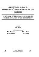 The Wider Europe : essays on Slavonic languages and cultures : in honour of Professor Peter Henry on the occasion of his retirement