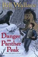 Cover of: Danger on Panther Peak by Bill Wallace