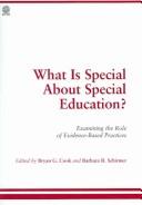 Cover of: What is special about special education: examining the role of evidence based practices