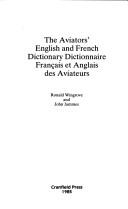 The aviators' English and French dictionary = Dictionnaire Français et Anglais des aviateurs