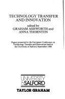 Technology transfer and innovation : papers presented to the European Conference on Technology Transfer and Innovation held at the University of Salford, September 1986