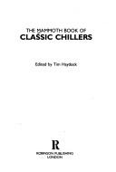 Cover of: The Mammoth Book of Classic Chillers by Tim Haydock