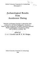 Archaeological results from accelerator dating : research contributions drawing on radiocarbon dates produced by the Oxford Radiocarbon Accelerator based on papers presented at the SERC sponsored conf