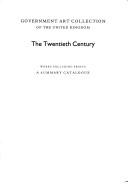 Government Art Collection of the United Kingdom. The twentieth century : works excluding prints a summary catalogue