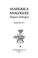 Cover of: Ayahuasca analogues: Pangæan entheogens
