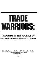 Cover of: Trade warriors: the guide to the politics of trade and foreign investment