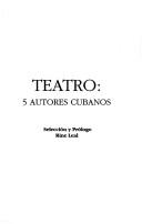 Cover of: Teatro: 5 Autores Cubanos (Theater Collection, Vol 1)