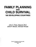 Cover of: Family Planning and Child Survival Programs of 100 Developing Countries by John Ross