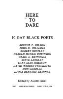 Cover of: Here to dare by Arthur T. Wilson ... [et al.] ; edited by Assotto Saint.
