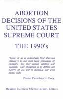 Cover of: Abortion decisions of the United States Supreme Court by Maureen Harrison & Steve Gilbert, editors.