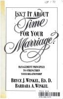 Isn't it about time for your marriage? by Bryce J. Winkel, Barbara A. Winkel