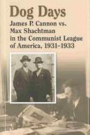 Cover of: Dog days: James P. Cannon vs. Max Shachtman in the Communist League of America 1931-1933