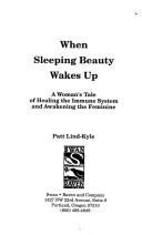 Cover of: When Sleeping Beauty Wakes Up: A Woman's Tale of Healing the Immune System and Awakening the Feminine