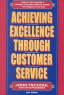 Cover of: Achieving Excellence Through Customer Service by John Tschohl