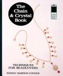 Cover of: The Chain & Crystal Book: Techniques for Bead Lovers ((the Beading Books Ser.: Techniques, Inspiration & More)) by Wendy Conner
