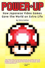 Cover of: Power-Up: how Japanese video games gave the world an extra life