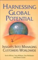 Cover of: Hamessing Global Potential: Insights into Managing Customers Worldwide