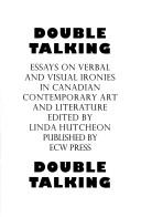 Cover of: Double talking: essays on verbal and visual ironies in Canadian contemporary art and literature