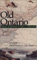 Cover of: Old Ontario: essays in honour of J.M.S. Careless