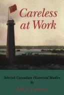 Cover of: Careless at work: selected Canadian historical studies